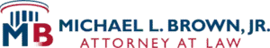 Michael L. Brown, JR Attorney at Law Logo